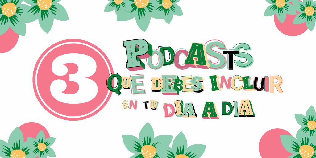 Portada Artículo: 3 podcasts que debes incluir en tu día a día